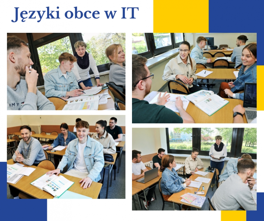 Kolaż - napis ? Języki obce w IT Zdjęcie u góry po lewej stronie- cztery osoby, trzy osoby siedzą, jedna stoi. Osoba stojąca- lektor- pochyla się nad ławką i pokazuje coś osobie siedzącej.  Osoby są w sali ćwiczeniowej. Odbywają się zajęcia z języka obcego. Na stoliku leżą podręczniki i zeszyty. Zdjęcie u góry po prawej stronie- 5 osób siedzi w sali ćwiczeniowej Trzy osoby rozmawiają ze sobą, na stoliku leżą podręczniki i zeszyty. W tle dwie osoby siedzą i  też rozmawiają ze sobą. Zdjęcie na dole po lewej stronie. 6 osób siedzi w ławkach. W każdej ławce siedzą dwie osoby. Na stolikach leżą książki i zeszyty. Osoby patrzą przed siebie. Odbywają się zajęcia językowe. Zdjęcie na dole po prawej stronie- 6 osób siedzi w ławkach. Jedna osoba stoi. Na ławkach leżą książki i zeszyty. Osoba stojąca to lektor. Trzyma w rękach podręcznik. Osoby siedzące patrzą na lektora.