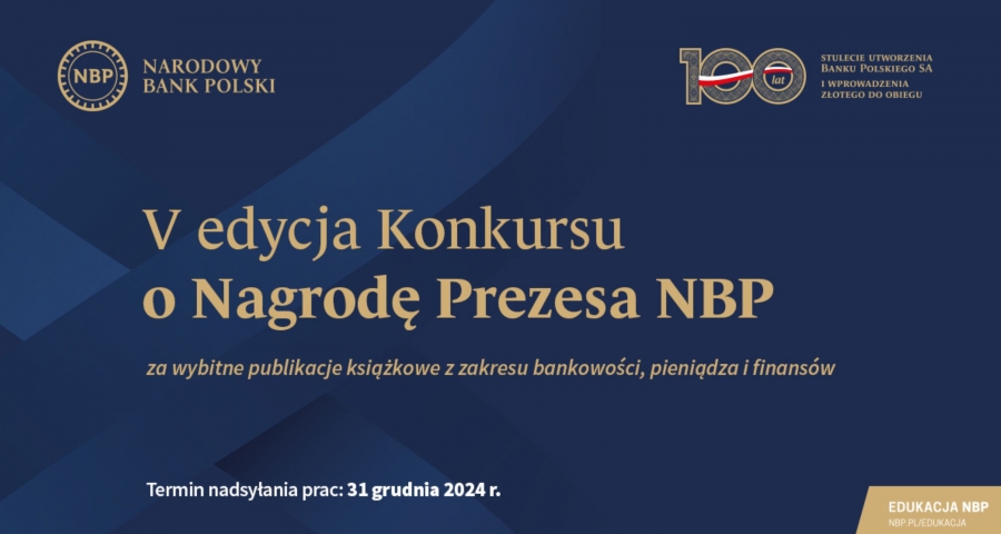 Logo NBP w lewym górnym rogu, znaczek 100-lecia utworzenia Banku Polskiego i wprowadzenia złotego, na środku duży napis V edycja Konkursu o Nagrodę Prezesa NBP za wybitne publikacje książkowe z zakresu bankowości, pieniądza i finansów. Na dole napis Termin nadsyłania prac: 31 grudnia 2024r.