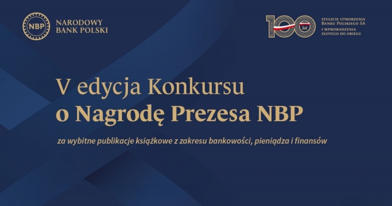 Logo NBP w lewym górnym rogu, znaczek 100-lecia utworzenia Banku Polskiego i wprowadzenia złotego, na środku duży napis V edycja Konkursu o Nagrodę Prezesa NBP za wybitne publikacje książkowe z zakresu bankowości, pieniądza i finansów. Na dole napis Termin nadsyłania prac: 31 grudnia 2024r.